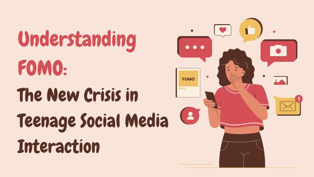 Understanding FOMO: The New Crisis in Teenage Social Media Interaction