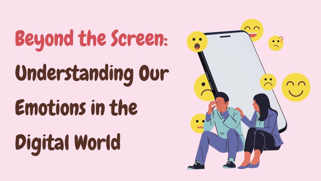 Beyond the Screen: Understanding Our Emotions in the Digital World